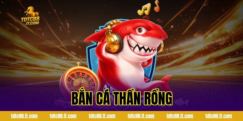 Bắn Cá Thần Rồng – Game Bắn Cá Chủ Đề Huyền Thoại Hot 6 Bắn Cá Thần Rồng – Game Bắn Cá Chủ Đề Huyền Thoại Hot