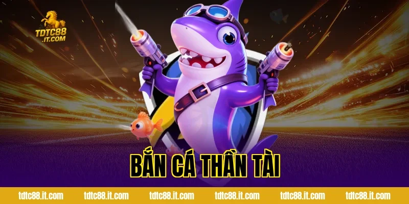Bắn Cá Thần Tài – Dòng Game Bắn Cá Đổi Thưởng Hot Nhất 11 Bắn Cá Thần Tài – Dòng Game Bắn Cá Đổi Thưởng Hot Nhất